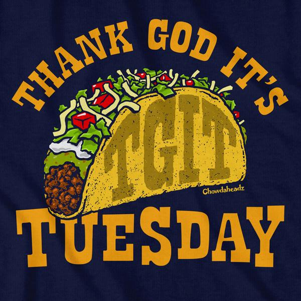 Thank God It's Taco Tuesday T-Shirt - Chowdaheadz