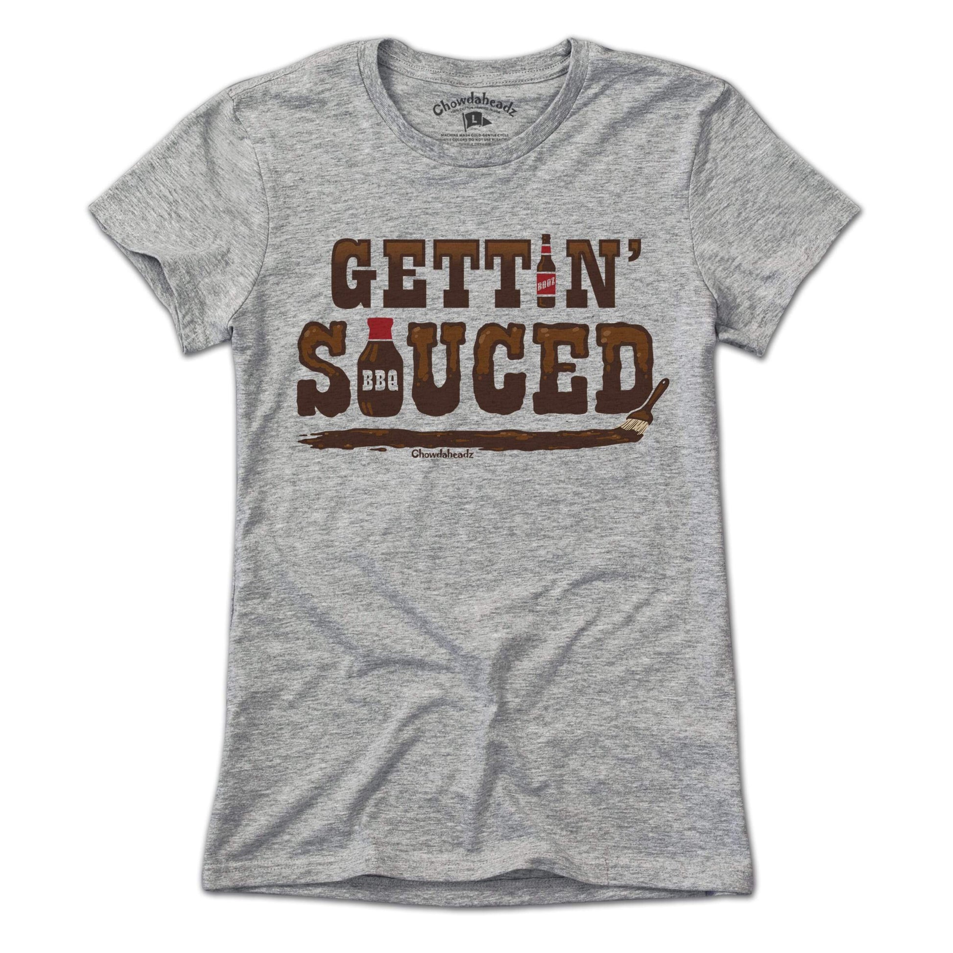 Gettin' Sauced T-Shirt - Chowdaheadz