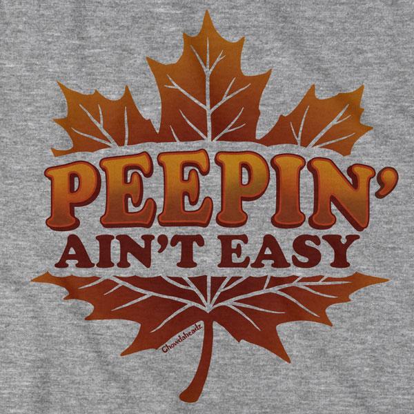 Peepin' Ain't Easy T-Shirt - Chowdaheadz