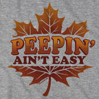 Peepin' Ain't Easy T-Shirt - Chowdaheadz