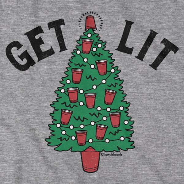 Get Lit Christmas Tree T-Shirt - Chowdaheadz