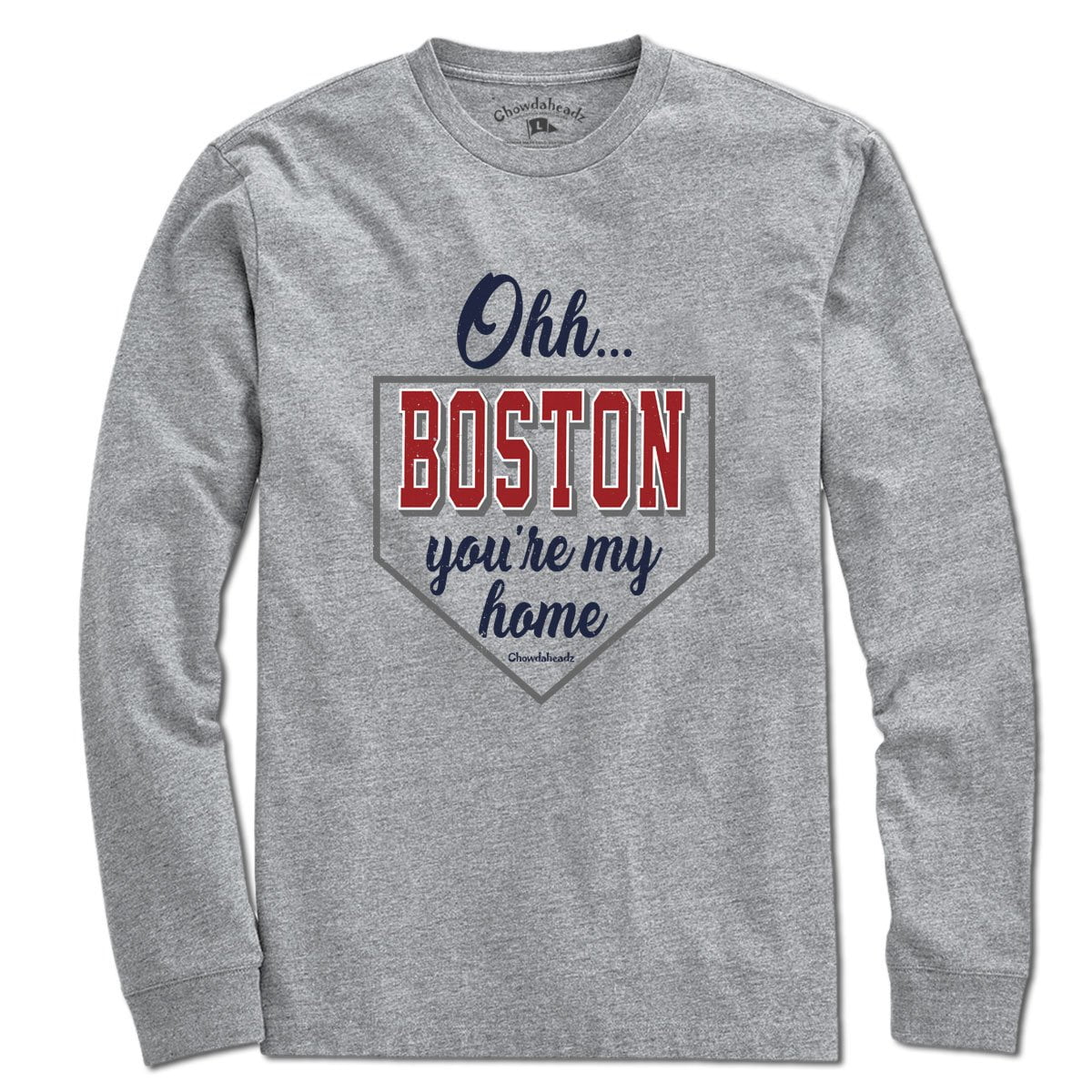 Ohh Boston You're My Home T-Shirt - Chowdaheadz