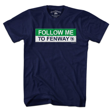 Follow Me To Fenway T-Shirt - Chowdaheadz