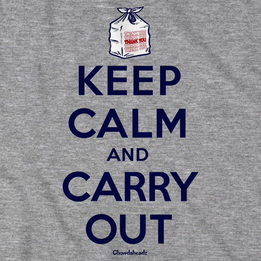 Keep Calm and Carry Out T-Shirt - Chowdaheadz