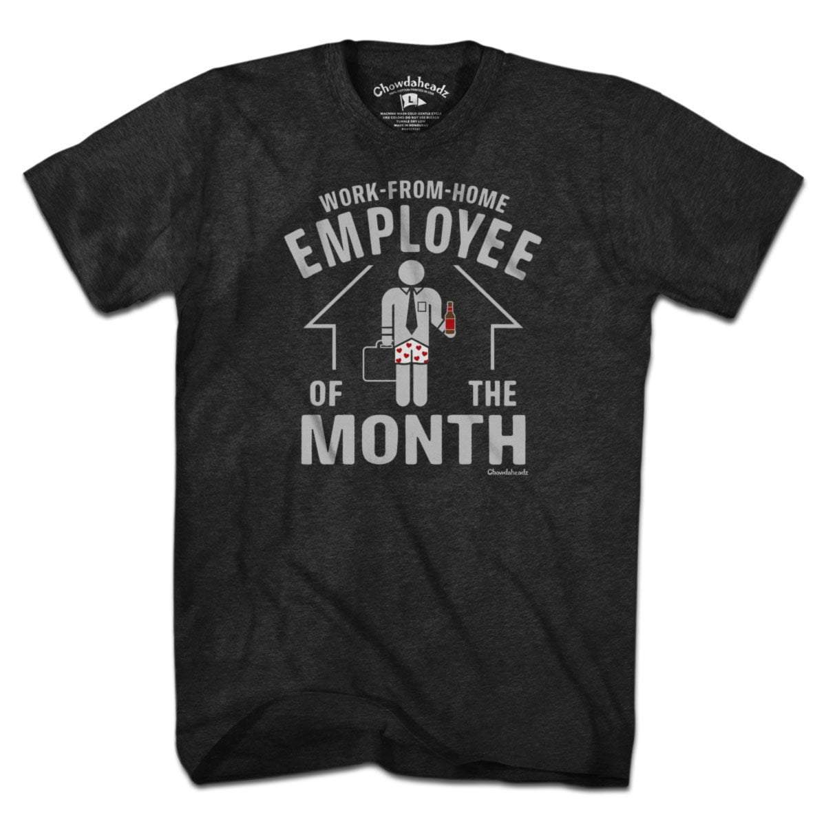 Work-From-Home Employee of the Month T-Shirt - Chowdaheadz