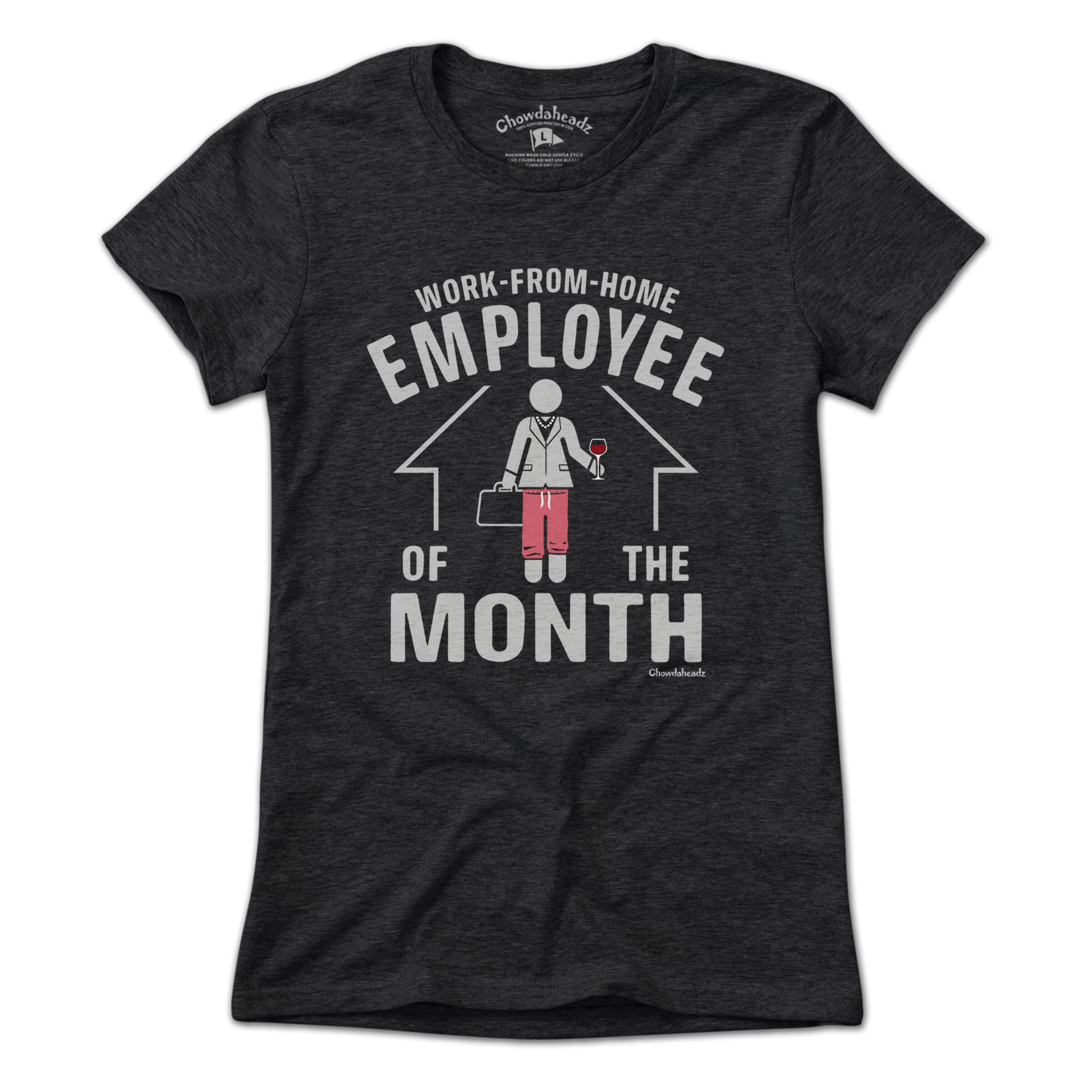 Work-From-Home Employee of the Month T-Shirt - Chowdaheadz