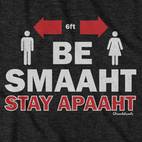 Be Smaaht Stay Apaaht T-Shirt - Chowdaheadz