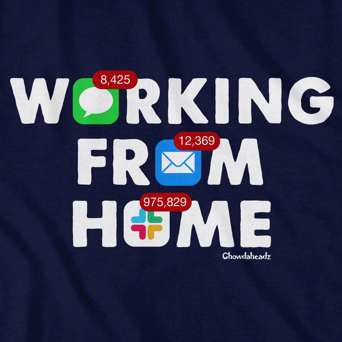 Working From Home Notifications T-Shirt - Chowdaheadz