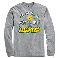 I'm Not Sick I Just Have Allergies T-Shirt - Chowdaheadz