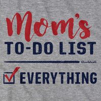 Mom's To-Do List T-Shirt - Chowdaheadz