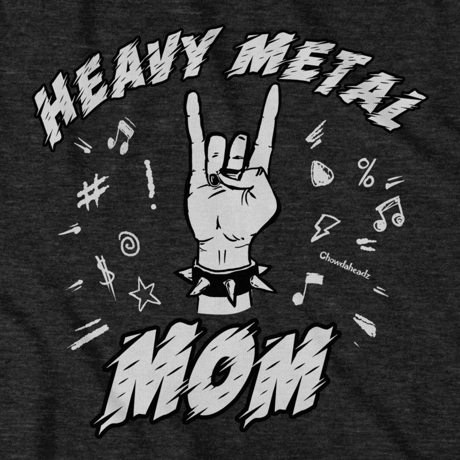 Heavy Metal Mom T-Shirt - Chowdaheadz