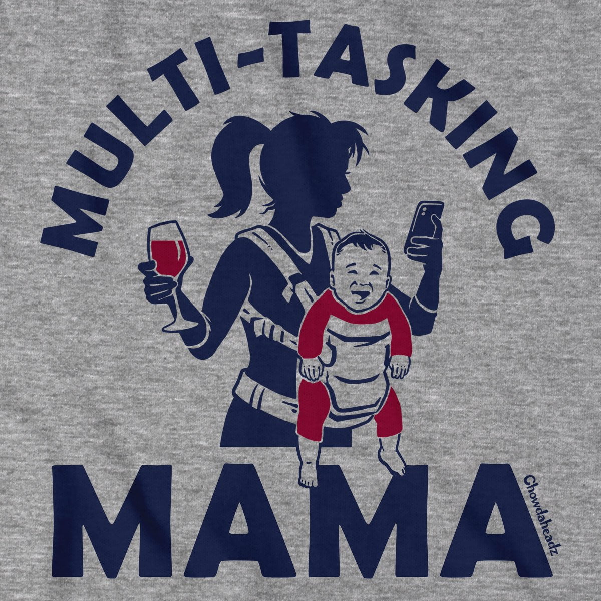 Multi-Tasking Mama T-Shirt - Chowdaheadz