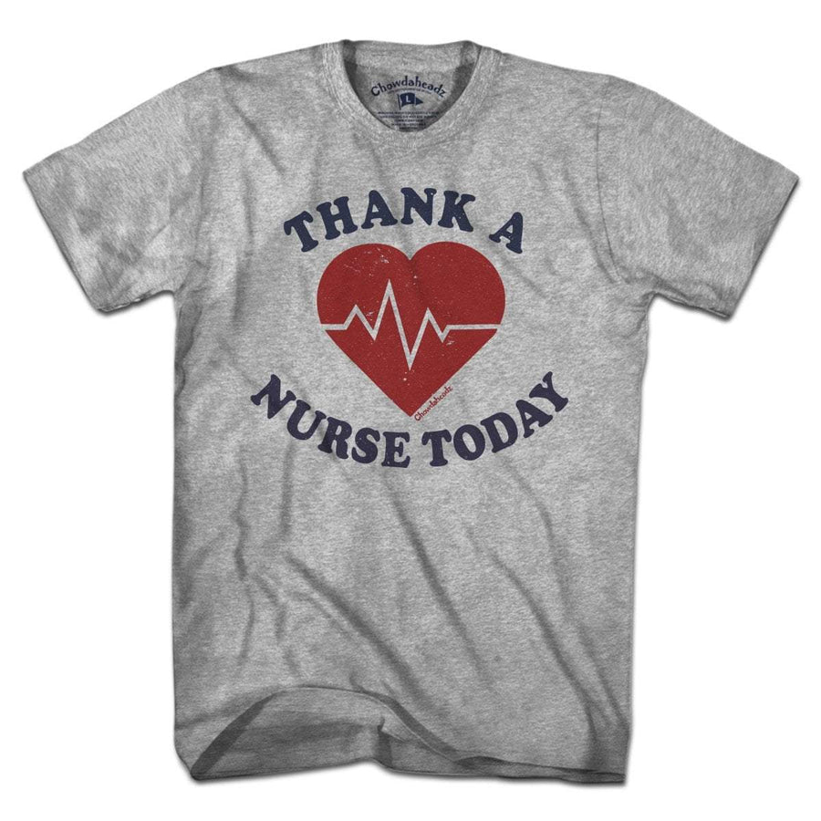 Thank A Nurse Today T-Shirt - Chowdaheadz
