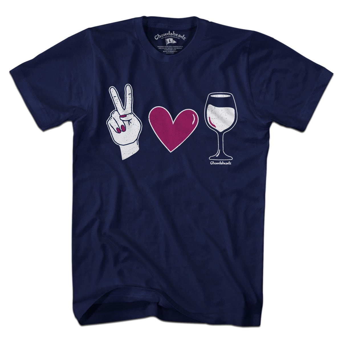 Peace Love & Wine T-Shirt - Chowdaheadz