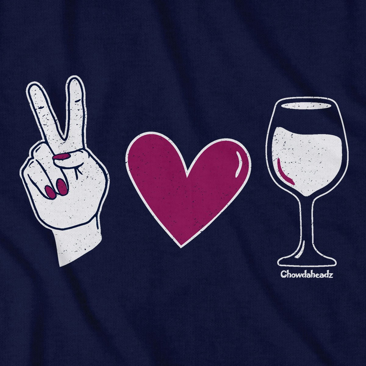 Peace Love & Wine T-Shirt - Chowdaheadz
