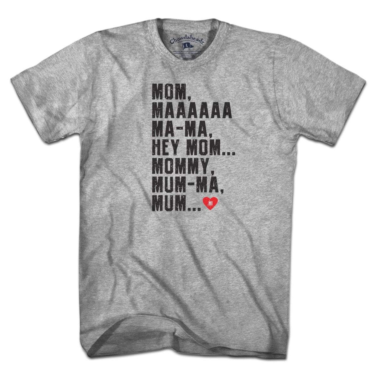 Hey Mom T-Shirt - Chowdaheadz