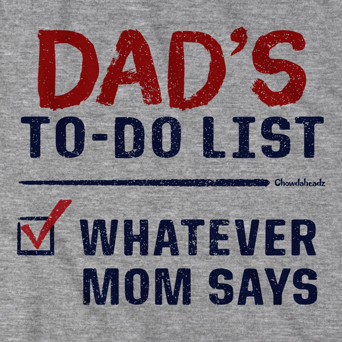 Dad's To-Do List T-Shirt - Chowdaheadz