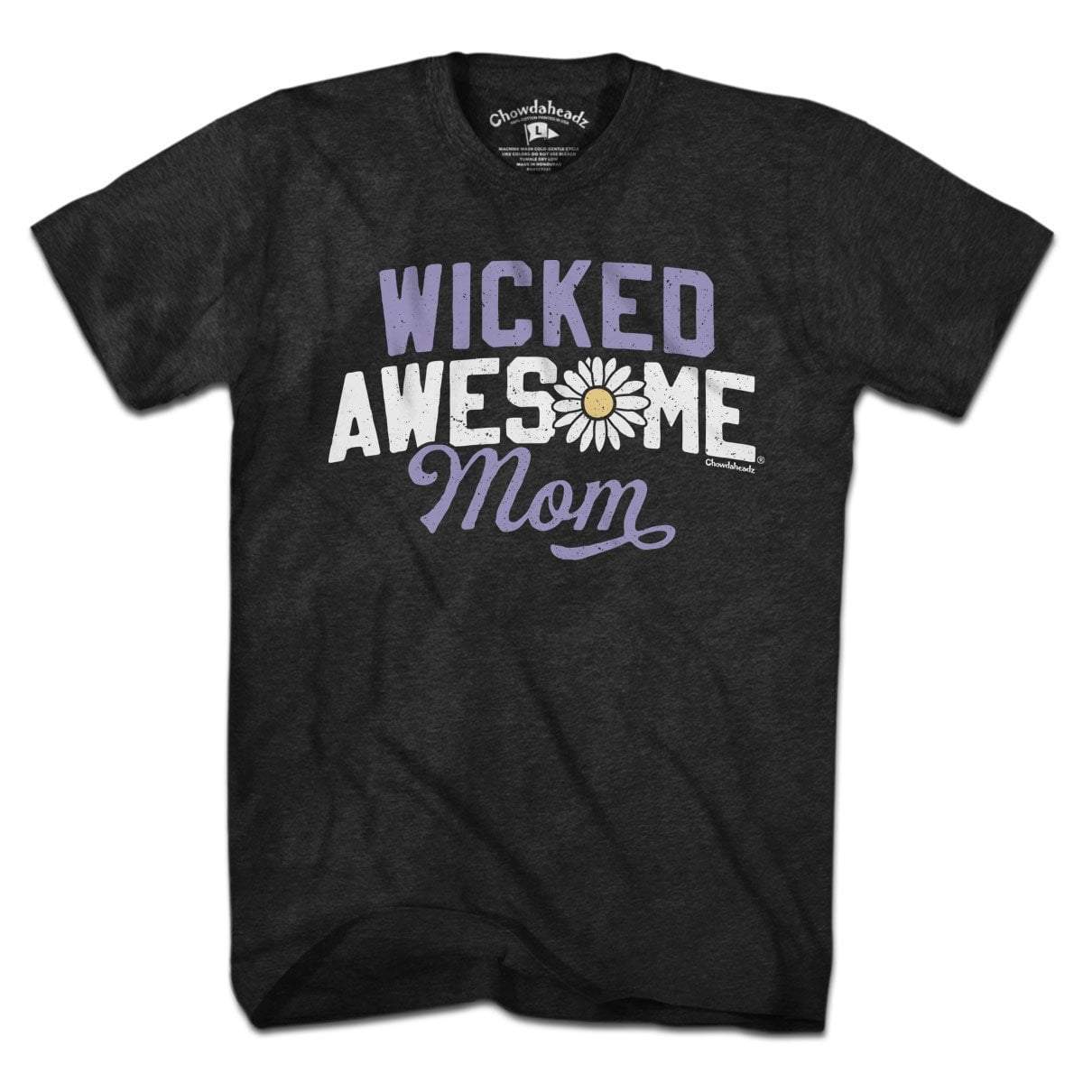 Wicked Awesome Mom T-Shirt - Chowdaheadz