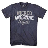 Wicked Awesome Dad T-Shirt - Chowdaheadz