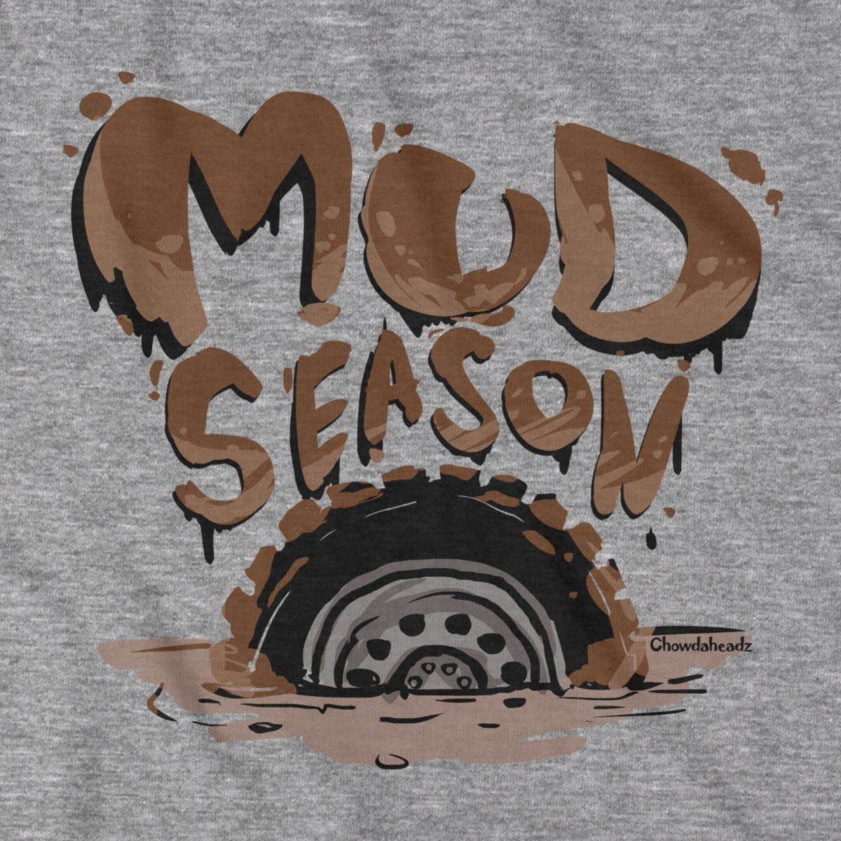 Mud Season T-Shirt - Chowdaheadz