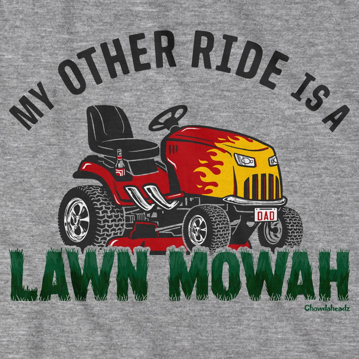 My Other Ride is a Lawn Mowah T-Shirt - Chowdaheadz
