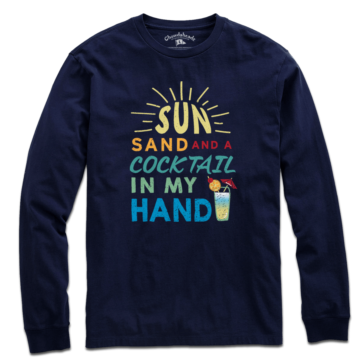 Sun, Sand & A Cocktail In My Hand T-Shirt - Chowdaheadz