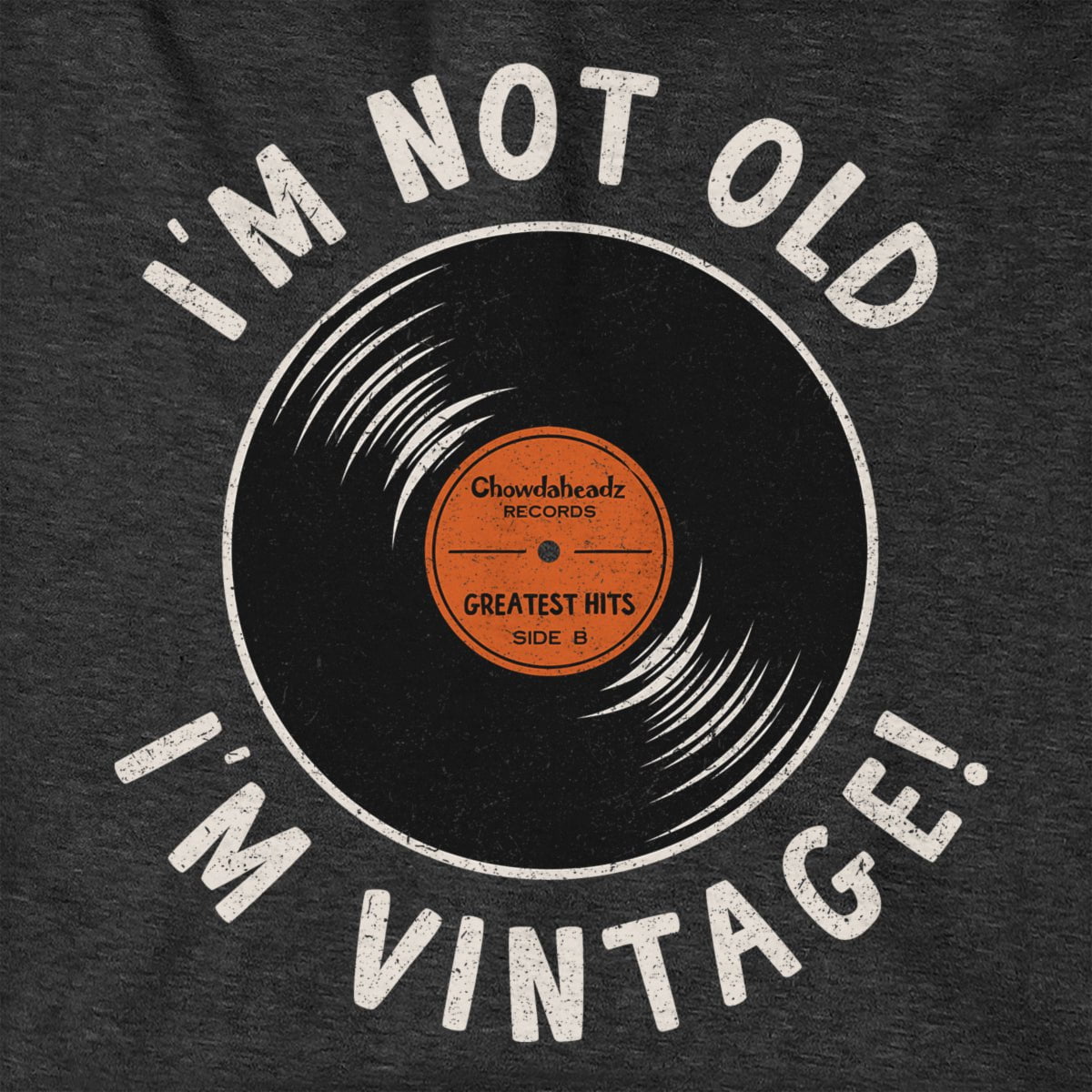 I'm Not Old I'm Vintage Hoodie - Chowdaheadz