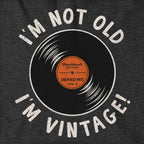 I'm Not Old I'm Vintage Hoodie - Chowdaheadz