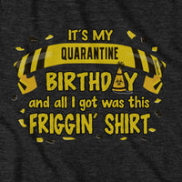 Quarantine Birthday T-Shirt - Chowdaheadz
