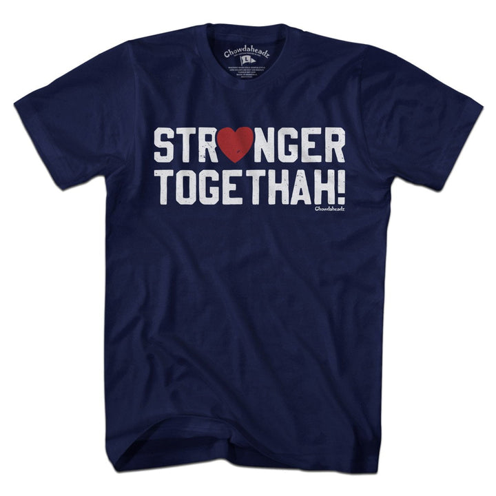 Stronger Togethah T-Shirt - Chowdaheadz