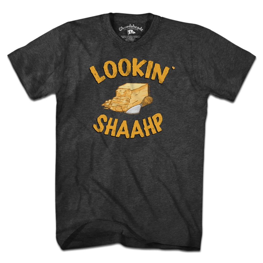 Lookin' Shaahp T-Shirt - Chowdaheadz