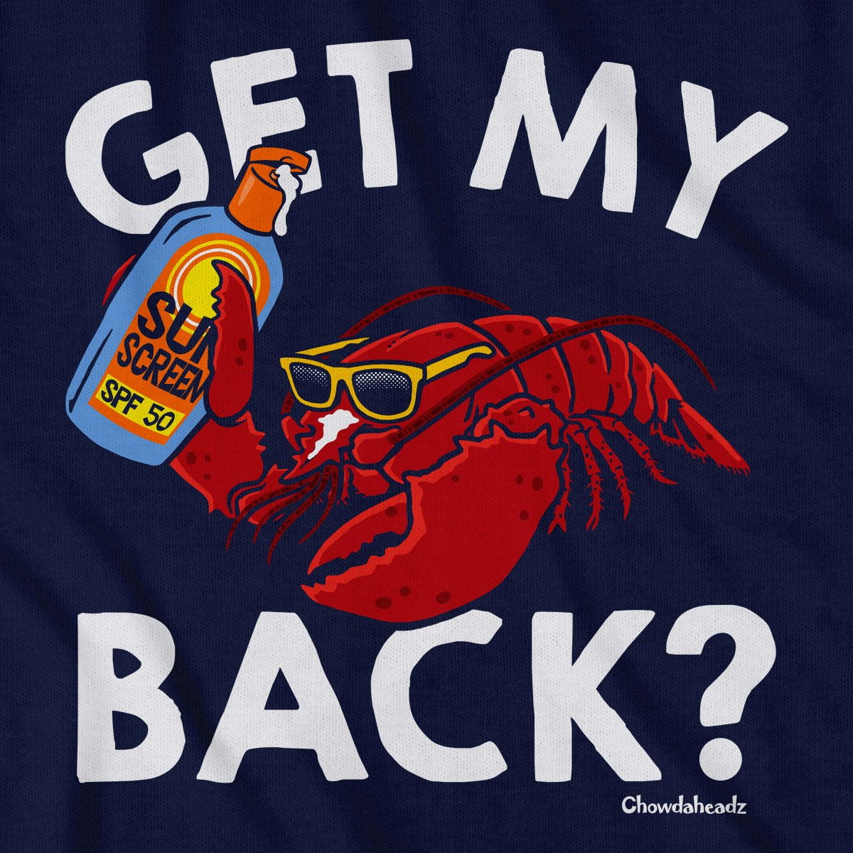 Get My Back? Lobstah T-Shirt - Chowdaheadz