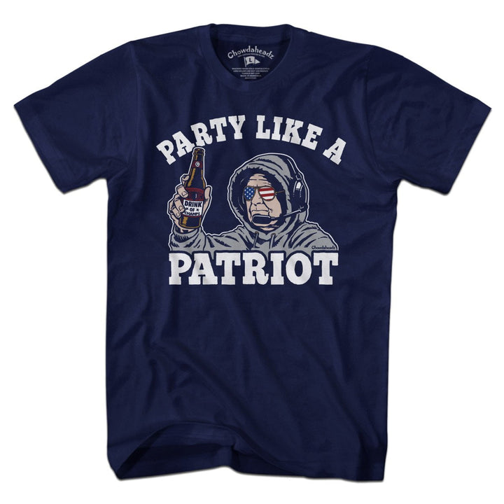 Party Like A Patriot T-Shirt - Chowdaheadz