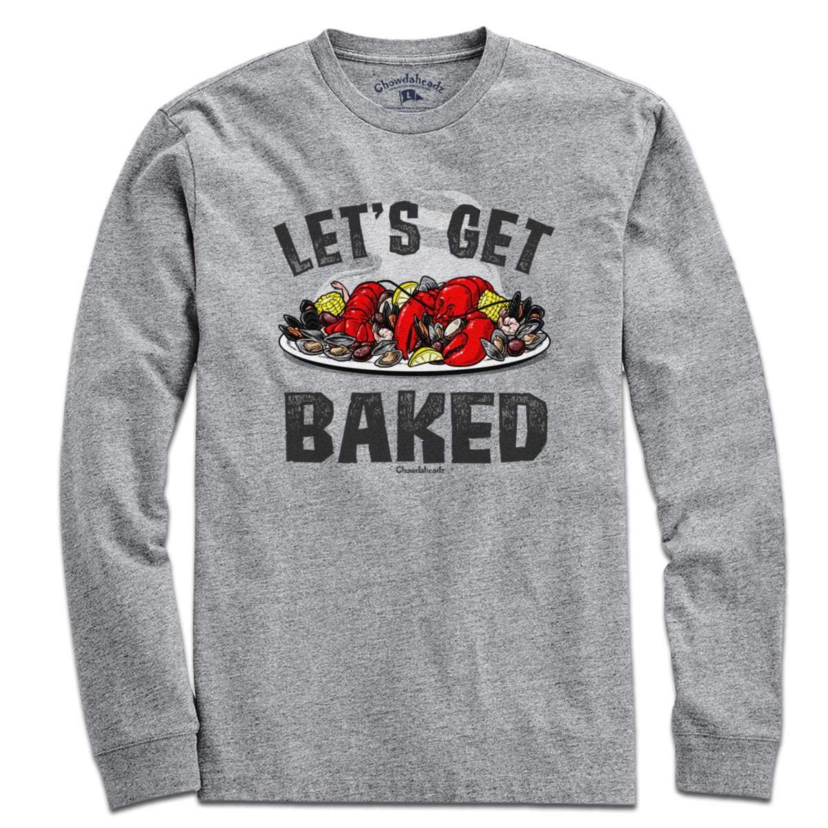 Let's Get Baked T-Shirt - Chowdaheadz