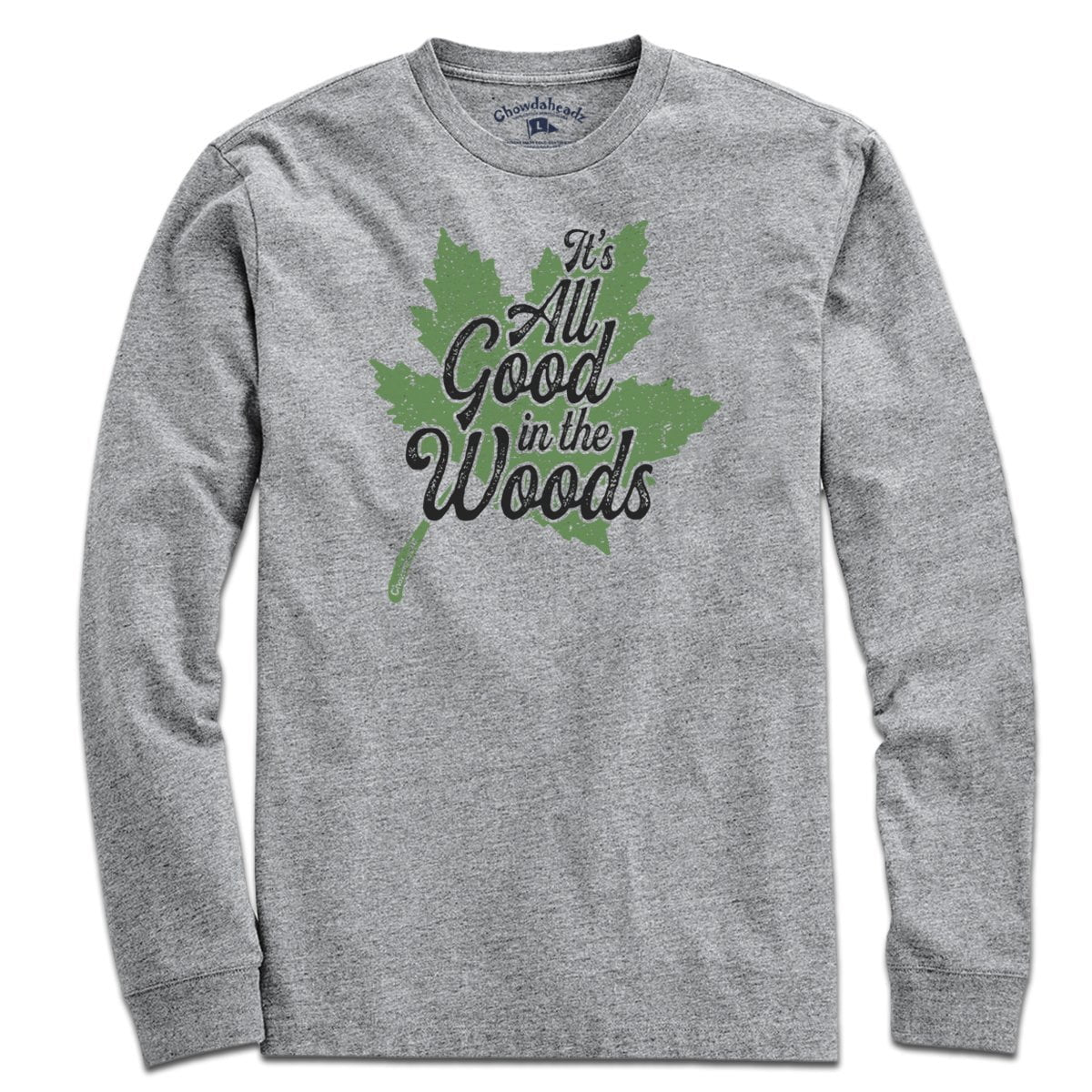 It's All Good In The Woods T-Shirt - Chowdaheadz