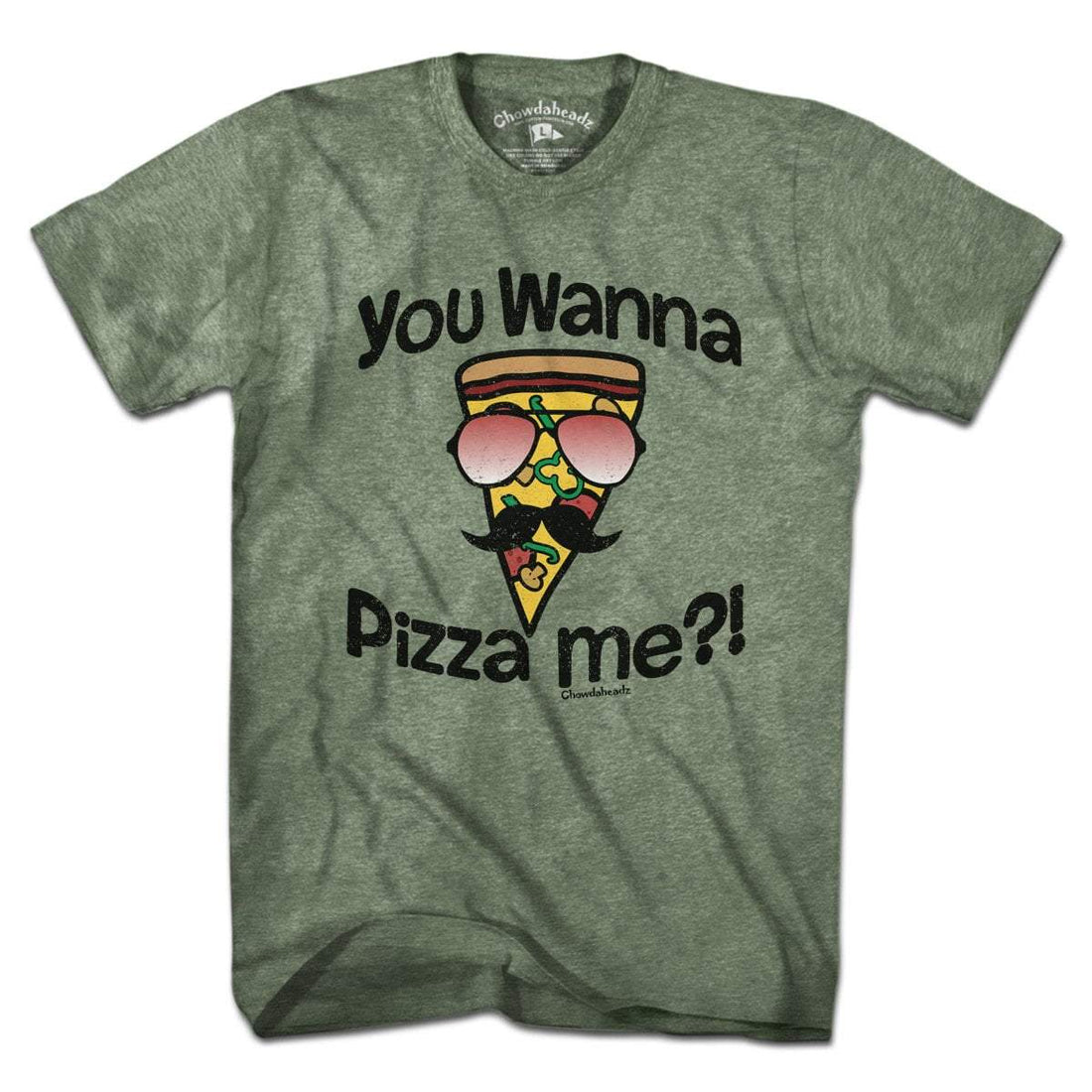 You Wanna Pizza Me? T-Shirt - Chowdaheadz