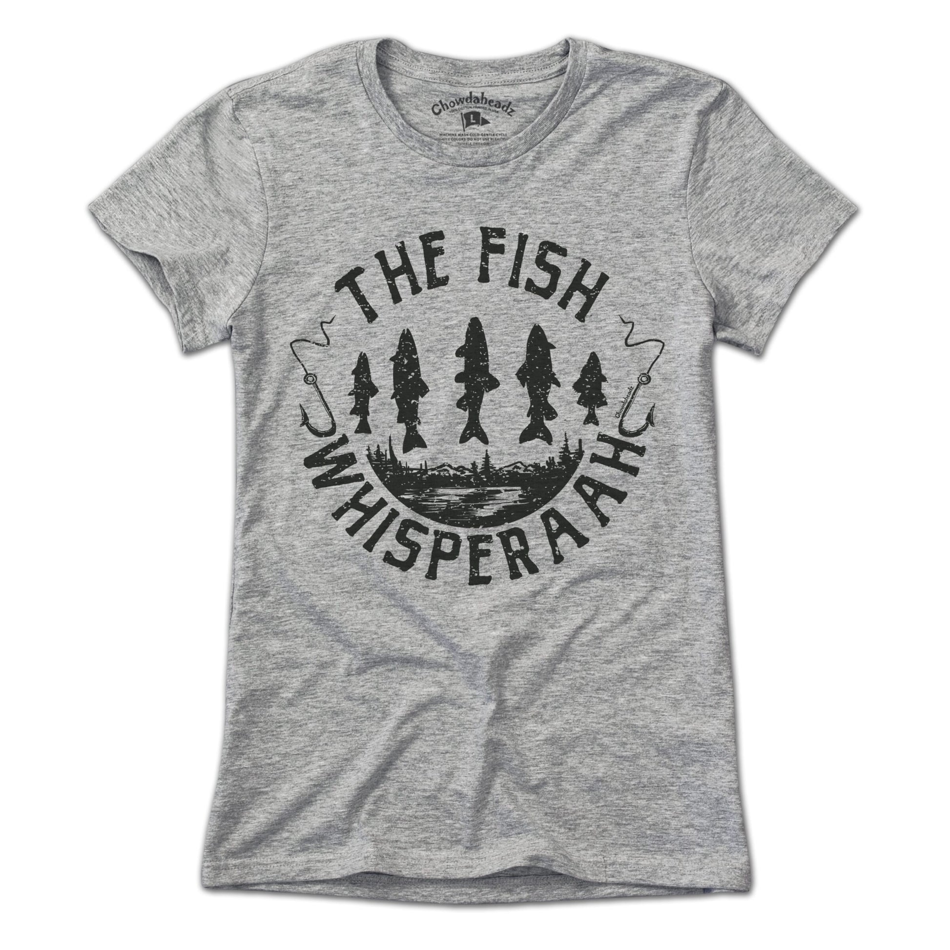 The Fish Whisperaah T-Shirt - Chowdaheadz