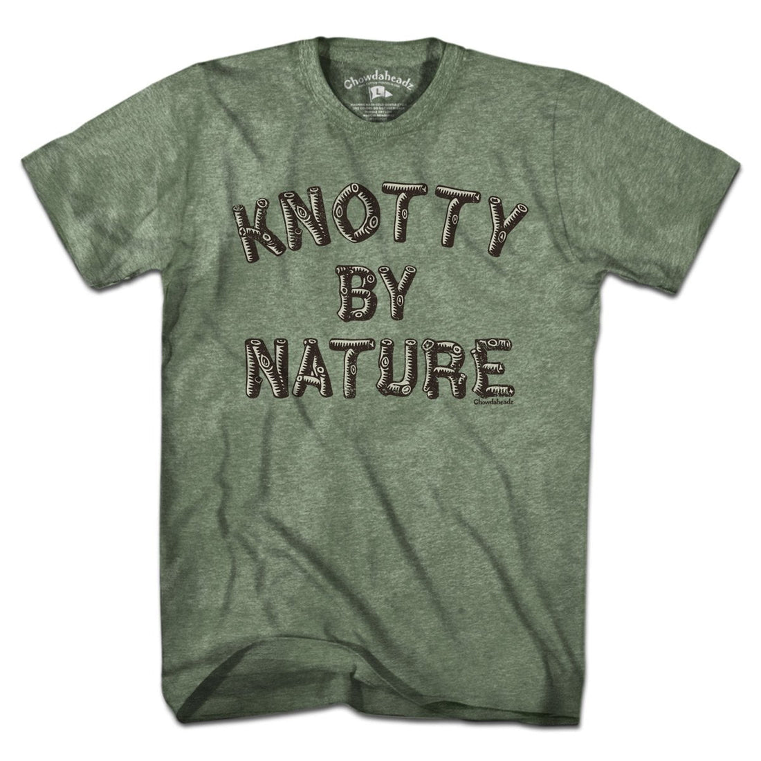 Knotty By Nature T-Shirt - Chowdaheadz