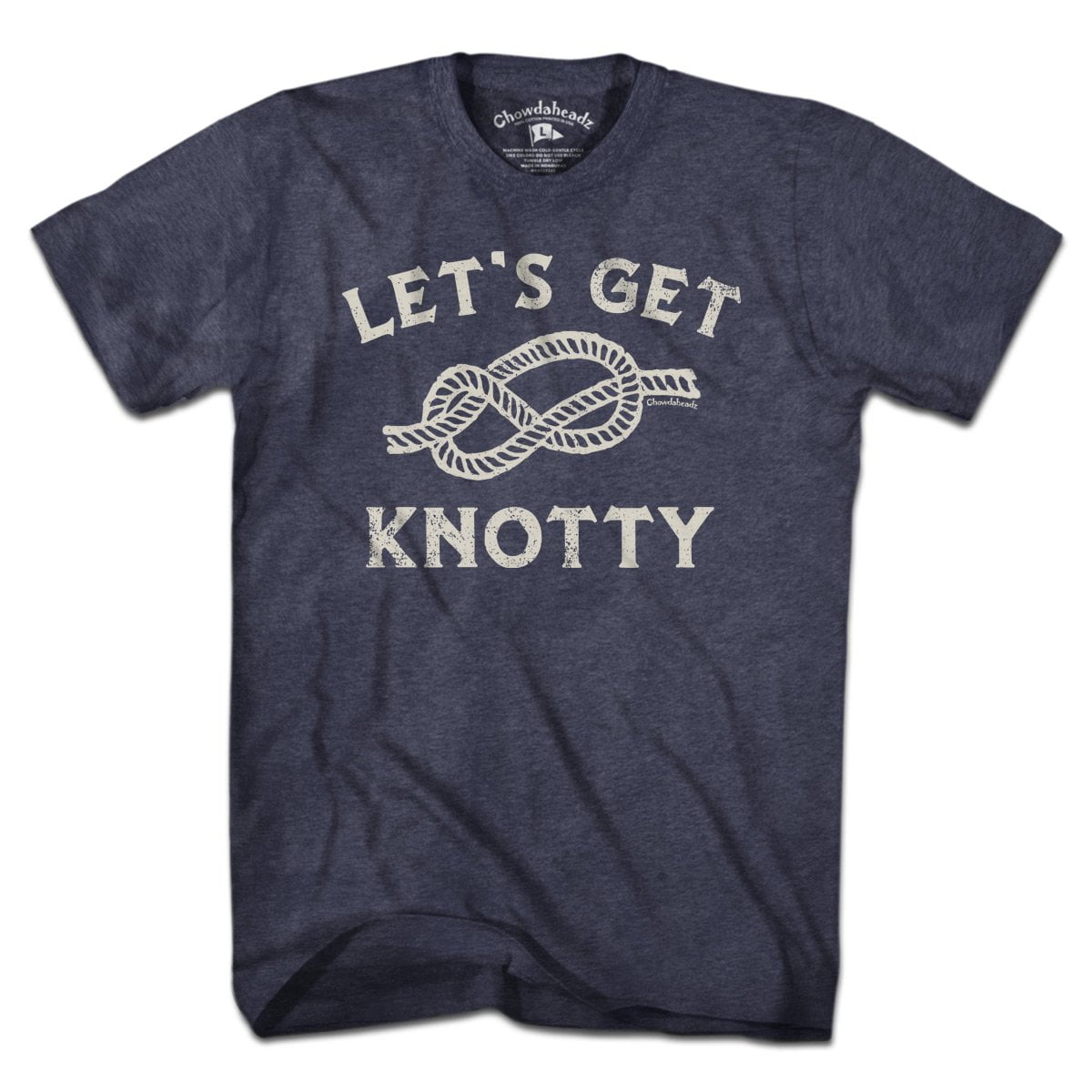 Let's Get Knotty T-Shirt - Chowdaheadz