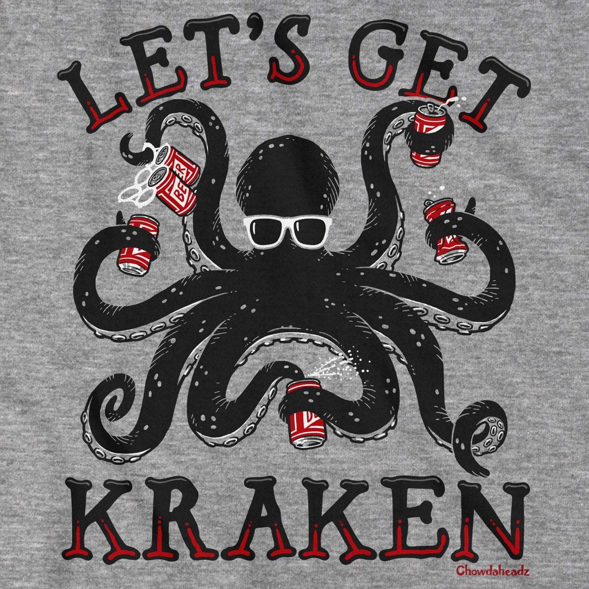Let's Get Kraken T-Shirt - Chowdaheadz