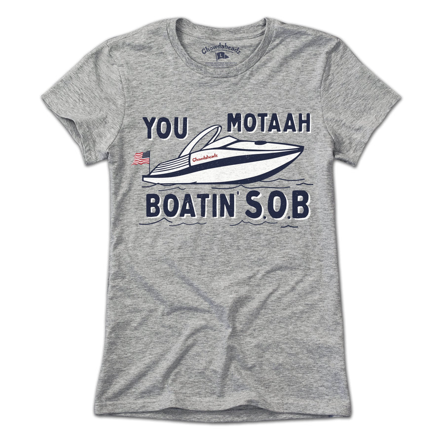 You Motaah Boatin' S.O.B T-Shirt - Chowdaheadz