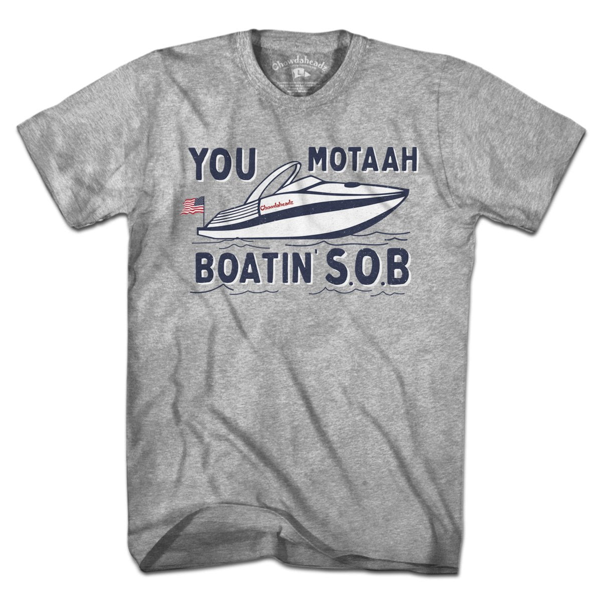 You Motaah Boatin' S.O.B T-Shirt - Chowdaheadz