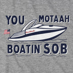 You Motaah Boatin' S.O.B T-Shirt - Chowdaheadz
