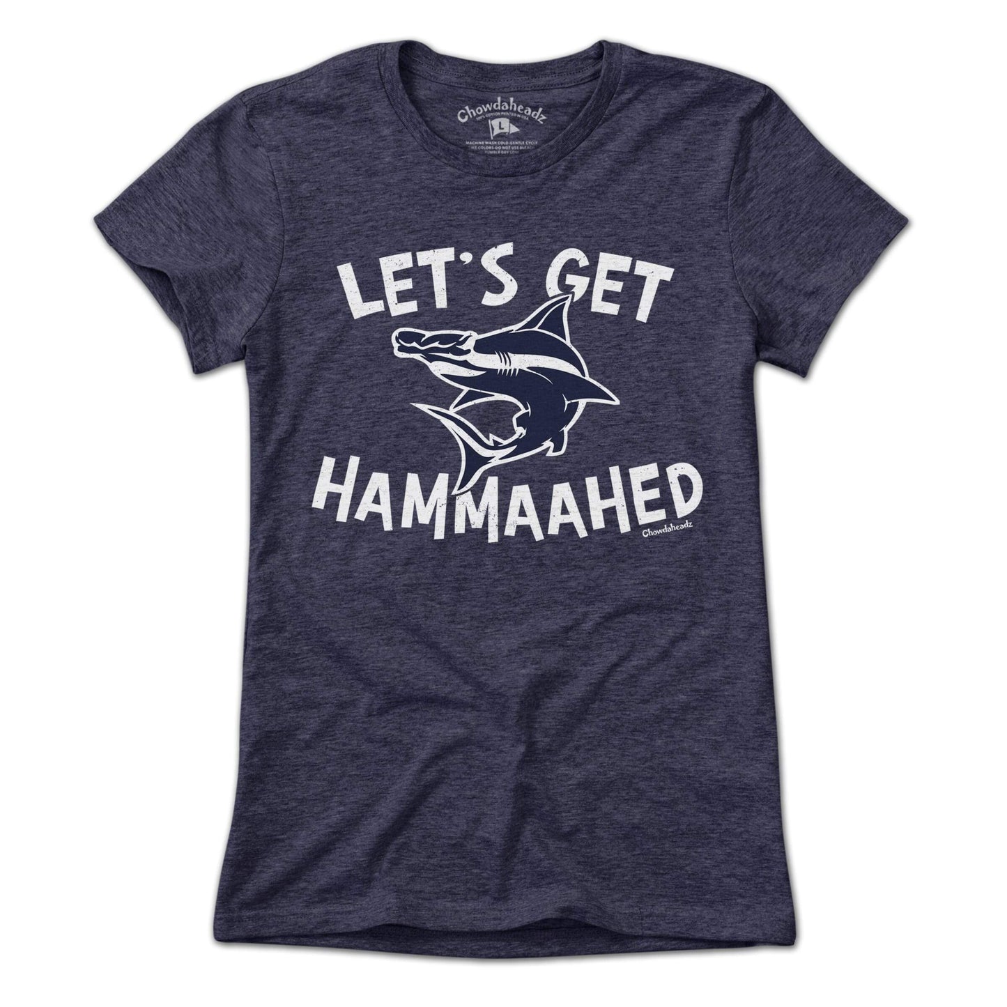 Let's Get Hammaahed T-Shirt - Chowdaheadz