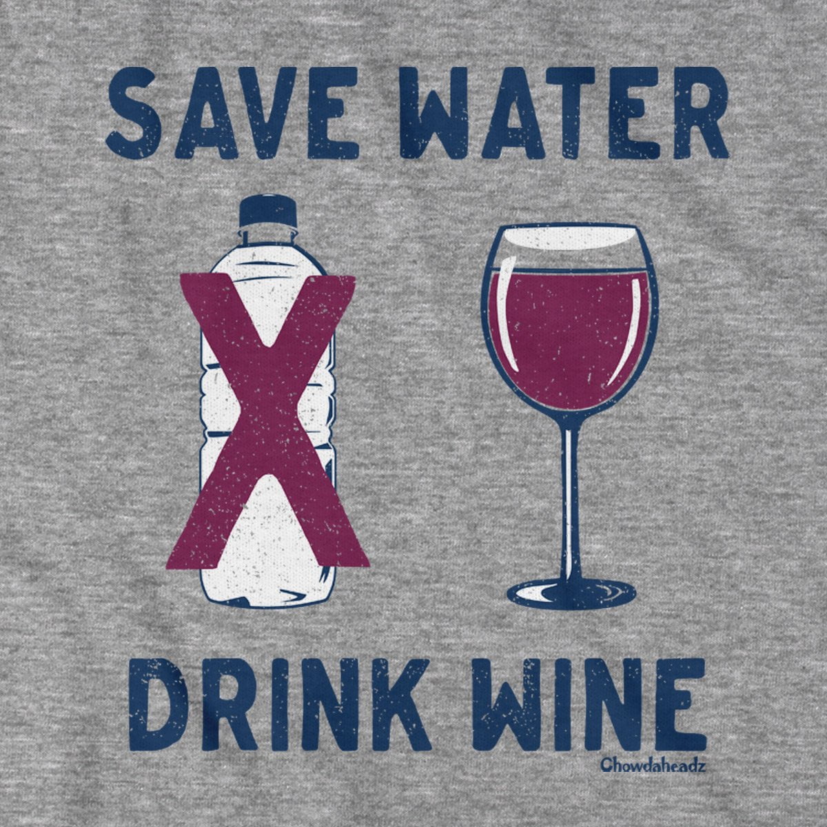 Save Water Drink Wine T-Shirt - Chowdaheadz
