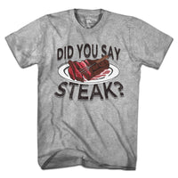 Did You Say Steak? T-Shirt - Chowdaheadz