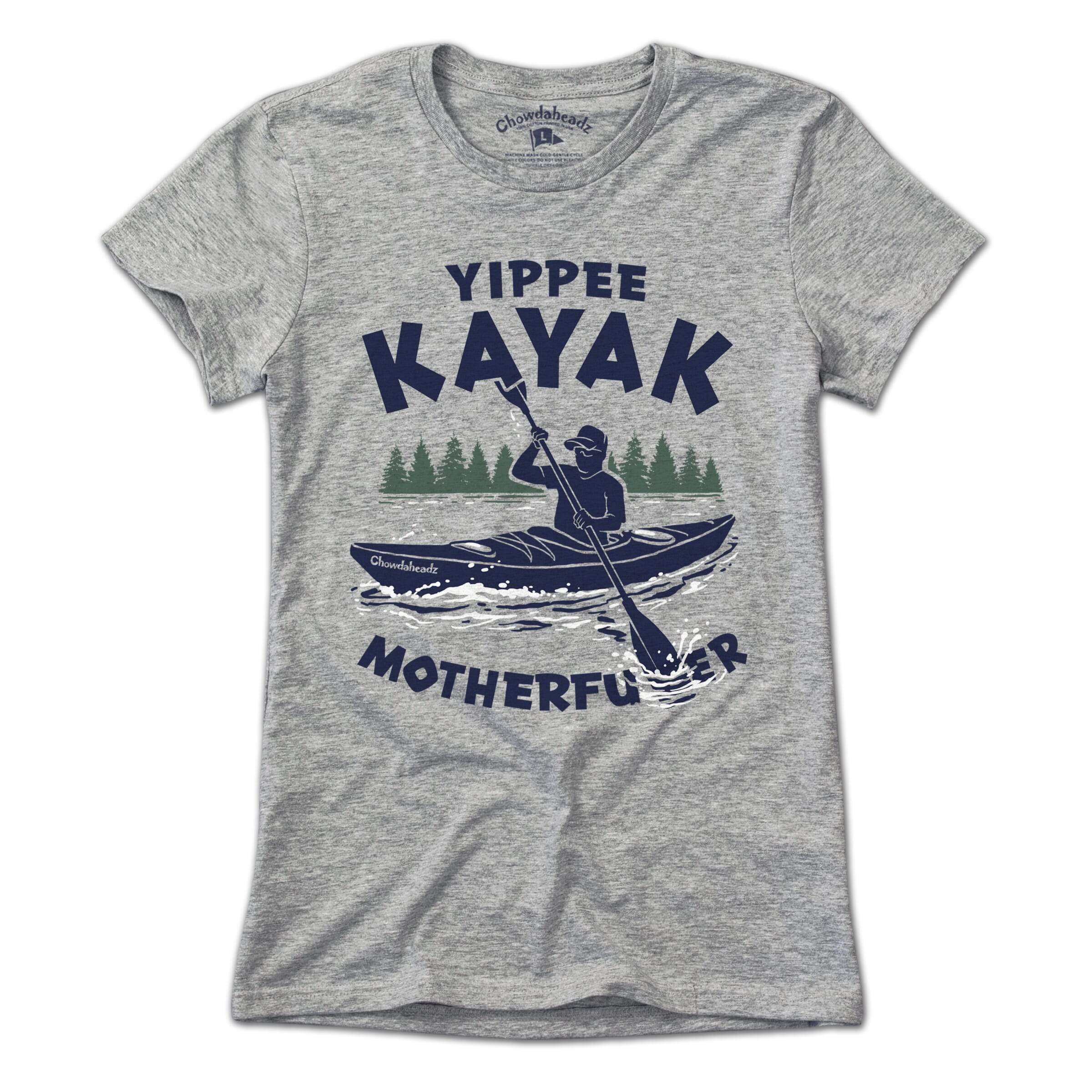 Yippee Kayak T-Shirt - Chowdaheadz