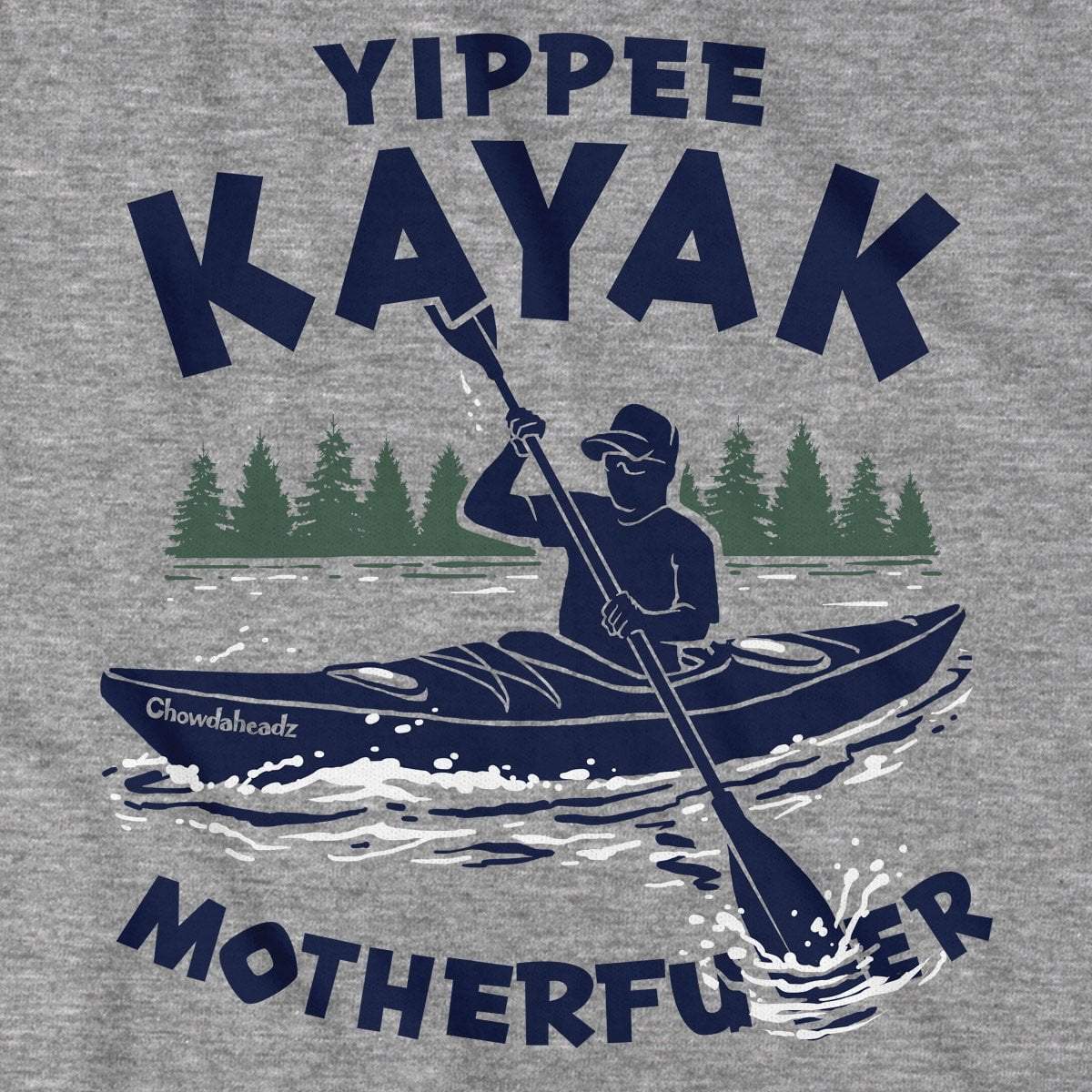 Yippee Kayak T-Shirt - Chowdaheadz