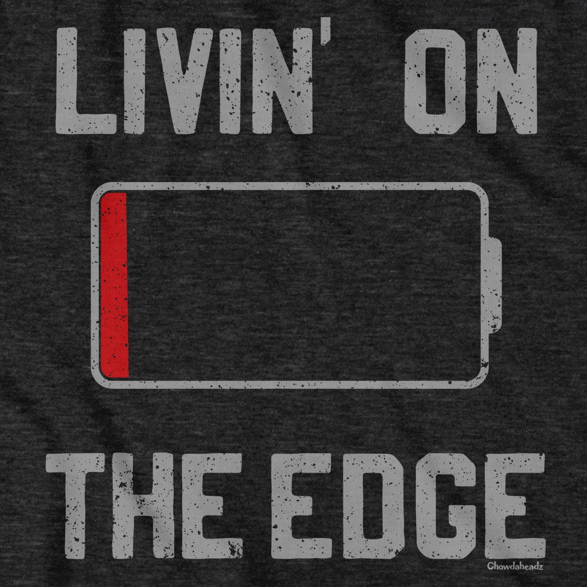 Livin' On The Edge T-Shirt - Chowdaheadz