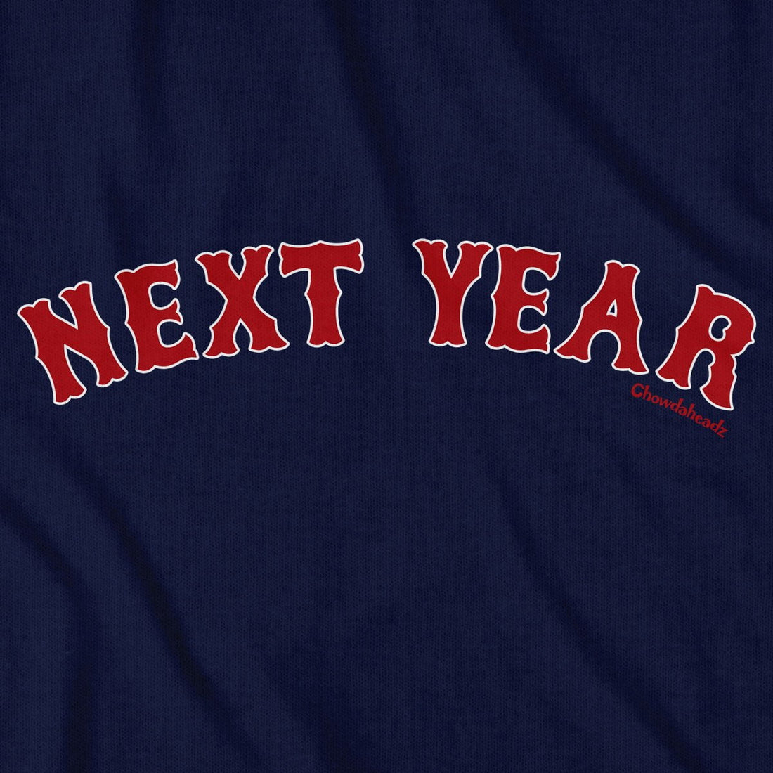 Next Year Boston T-Shirt - Chowdaheadz